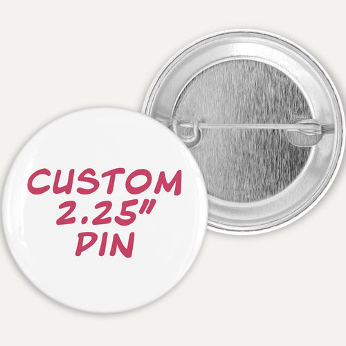 Custom 2.25 inch pin with pink text on a white background